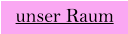 unser Raum
